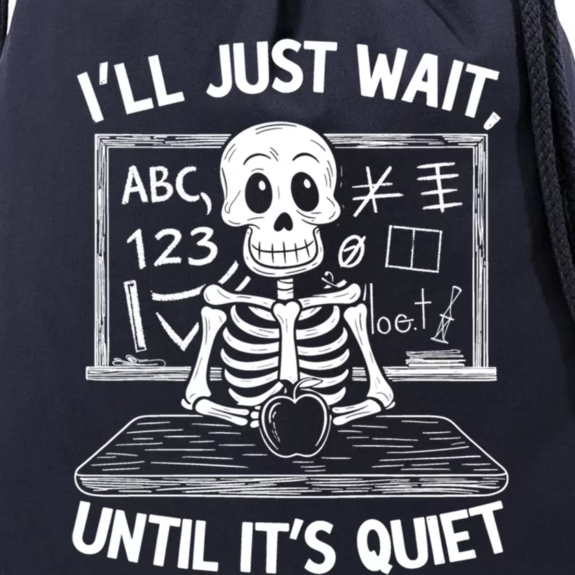 Ill Just Wait Skeleton Teacher Quiet Halloween Costume Gift Drawstring Bag