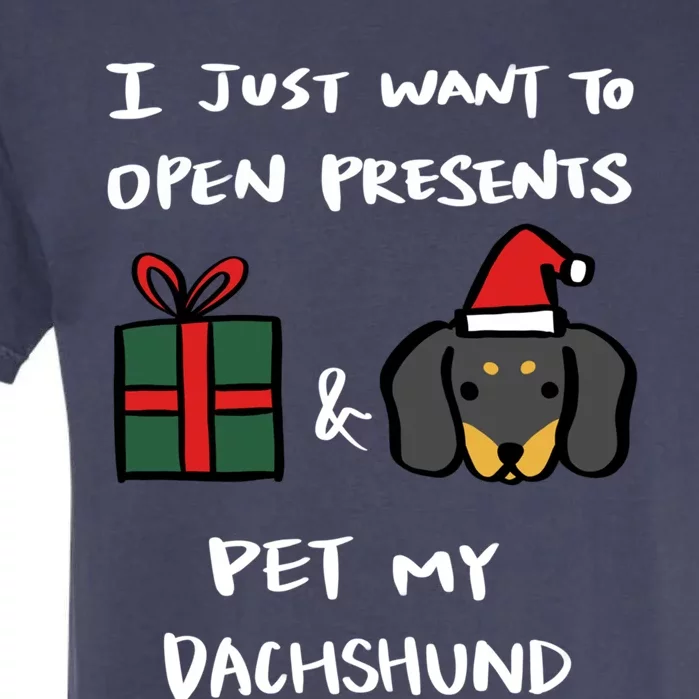 I Just Want To Open Presents And Pet My Dachshund Christmas Cute Gift Garment-Dyed Heavyweight T-Shirt