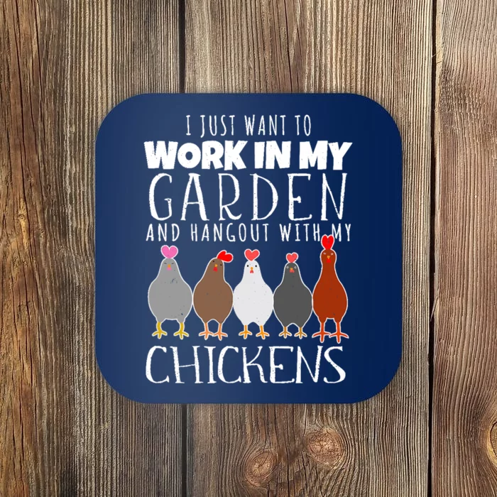 I Just Want To Work In My Garden Hangout With My Chickens Coaster