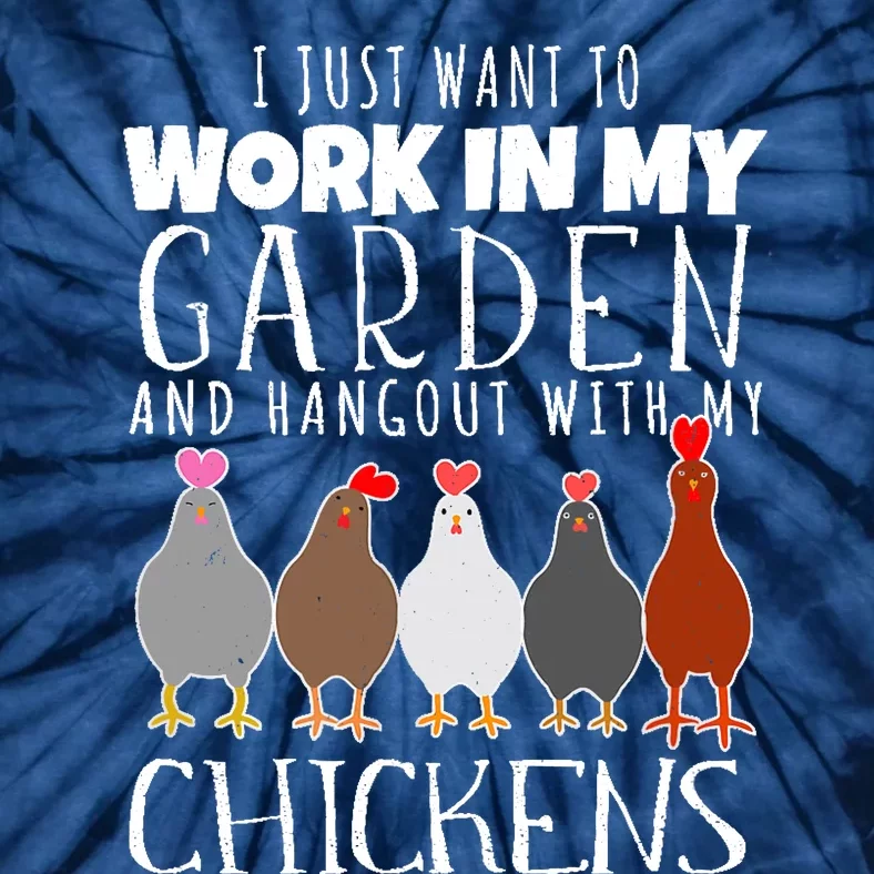 I Just Want To Work In My Garden Hangout With My Chickens Tie-Dye T-Shirt