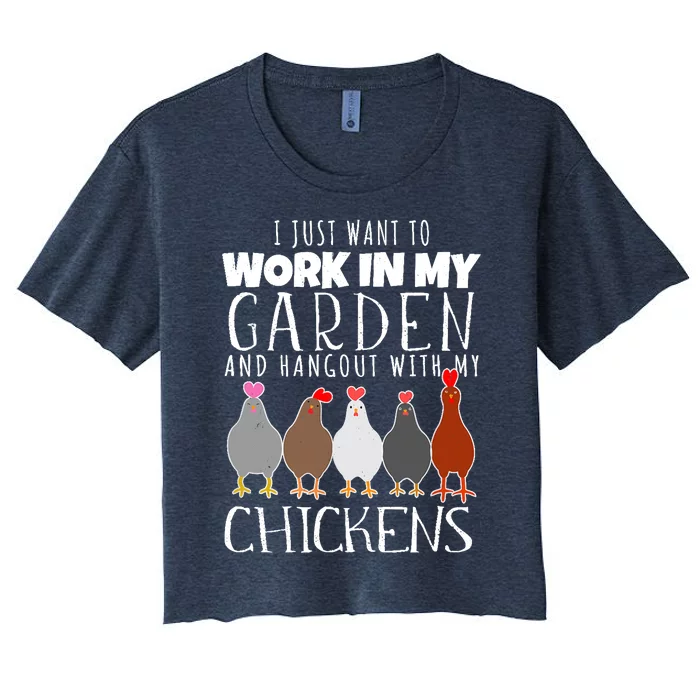 I Just Want To Work In My Garden Hangout With My Chickens Women's Crop Top Tee