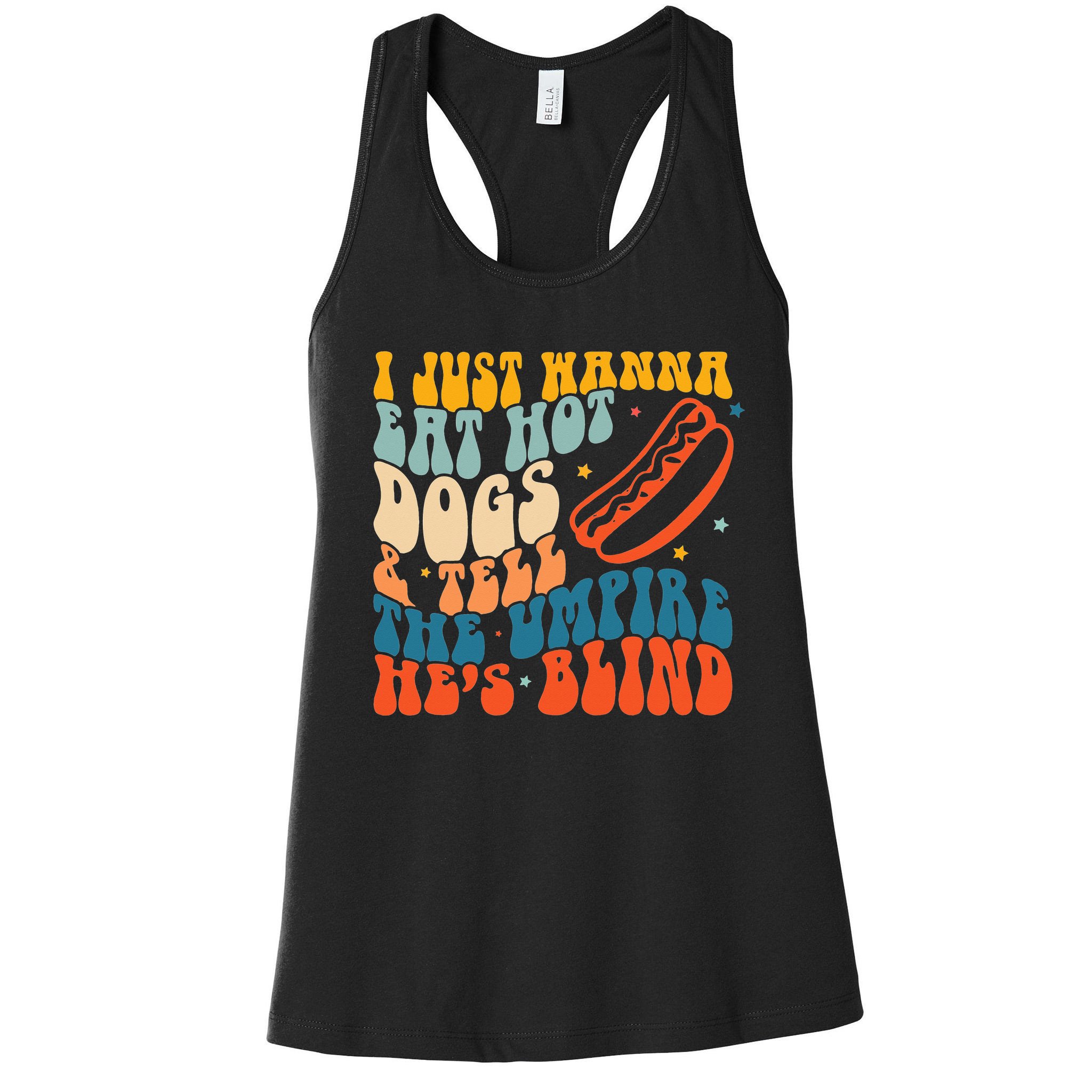 I Just Wanna Eat Hot Dogs & Tell The Umpire He's Blind Funny Baseball Shirt  Gift For Mother's Day