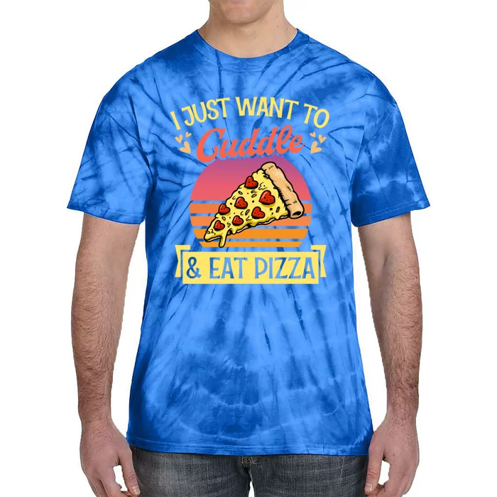 I Just Want To Cuddle And Eat Pizza Valentines Day Gift Tie-Dye T-Shirt