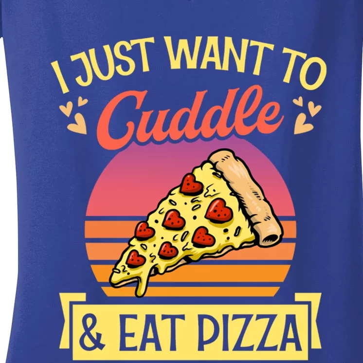 I Just Want To Cuddle And Eat Pizza Valentines Day Gift Women's V-Neck T-Shirt