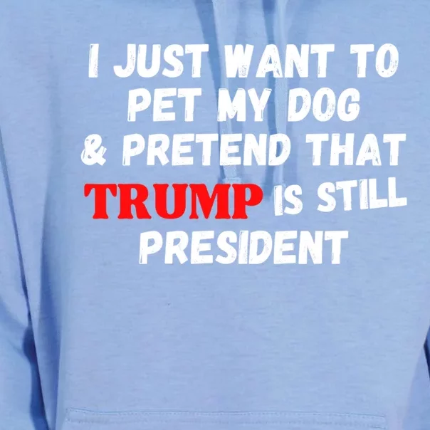 I Just Want To Pet My Dog And Pretend That Trump President Great Gift Unisex Surf Hoodie