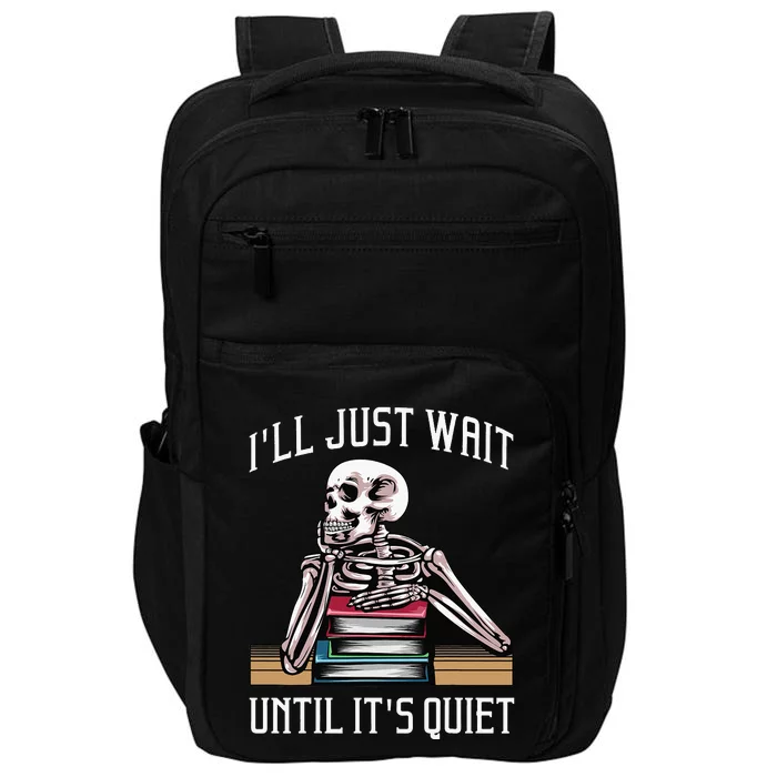 ILl Just Wait Until ItS Quiet Impact Tech Backpack