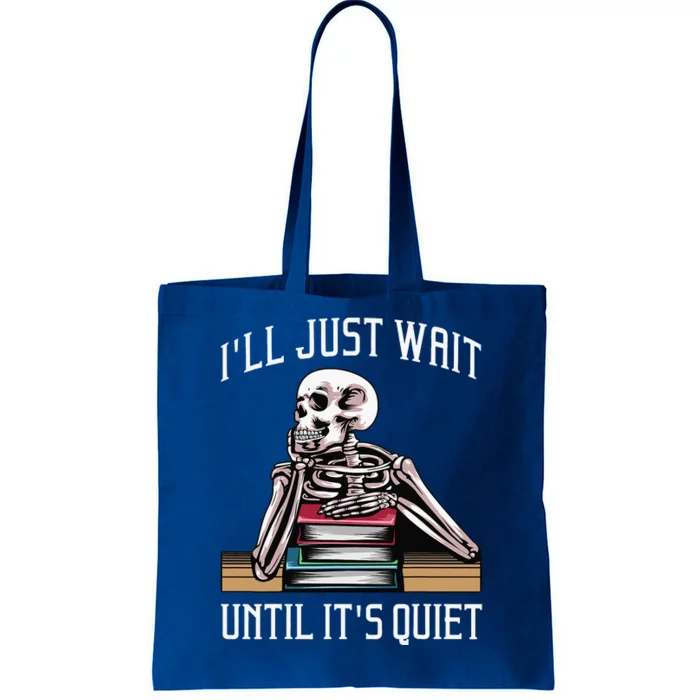 ILl Just Wait Until ItS Quiet Tote Bag