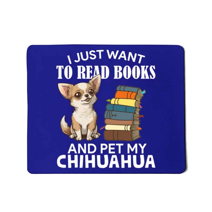 I Just Want To Read Books And Pet My Chihuahua Dog Pet Lover Gift Mousepad