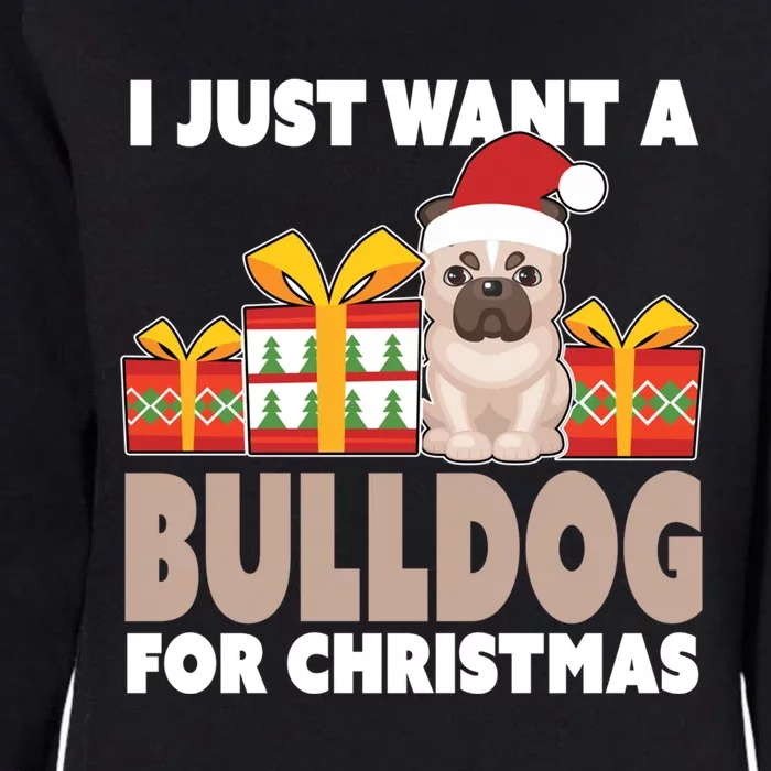 I Just Want A Bulldog For Christmas Cute Christmas Bulldog Gift Womens California Wash Sweatshirt