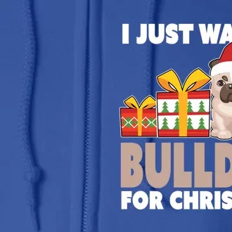 I Just Want A Bulldog For Christmas Cute Christmas Bulldog Gift Full Zip Hoodie