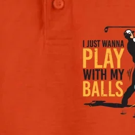 I Just Wanna Play with My Balls | Golfers Funny Golf Dry Zone Grid Performance Polo