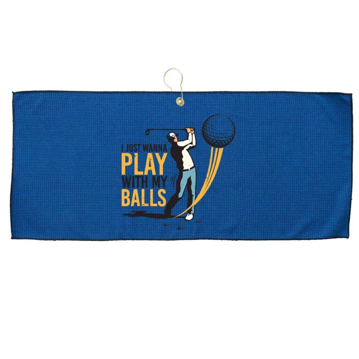 I Just Wanna Play with My Balls | Golfers Funny Golf Large Microfiber Waffle Golf Towel