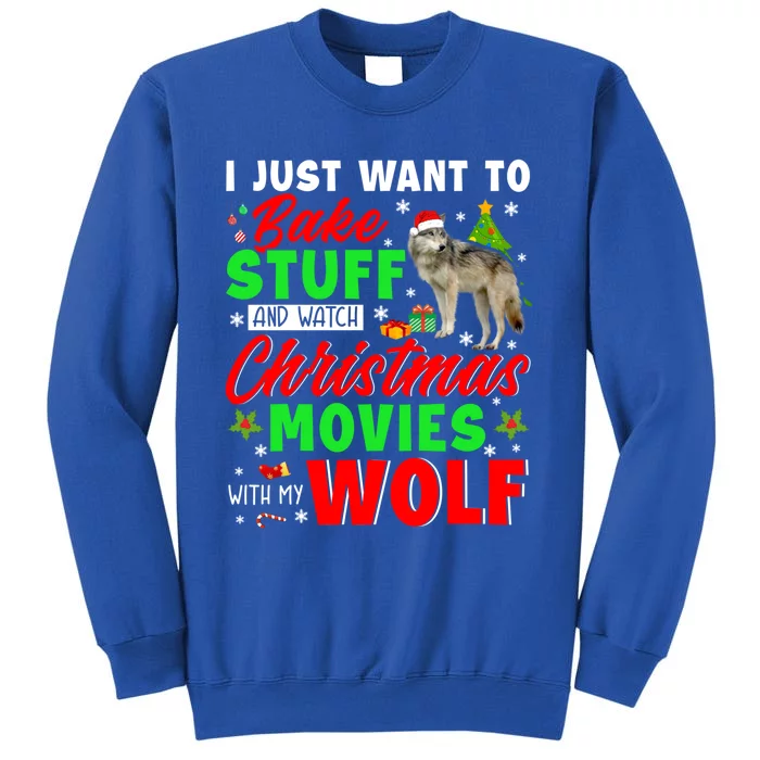 I Just Want To Bake Stuff And Watch Xmas Movies With My Wolf Great Gift Sweatshirt