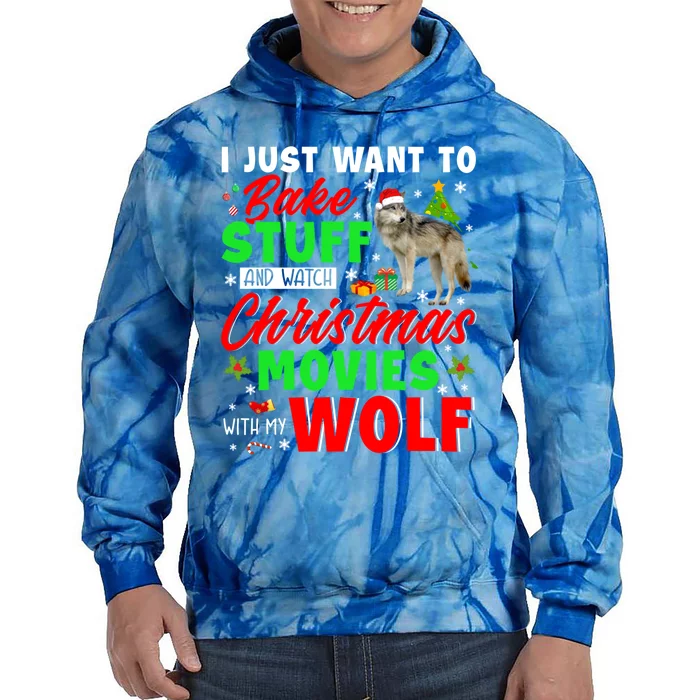 I Just Want To Bake Stuff And Watch Xmas Movies With My Wolf Great Gift Tie Dye Hoodie