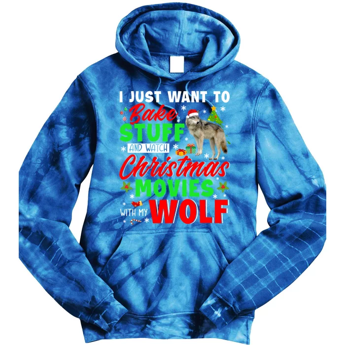 I Just Want To Bake Stuff And Watch Xmas Movies With My Wolf Great Gift Tie Dye Hoodie