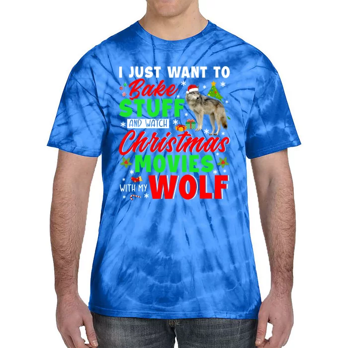 I Just Want To Bake Stuff And Watch Xmas Movies With My Wolf Great Gift Tie-Dye T-Shirt