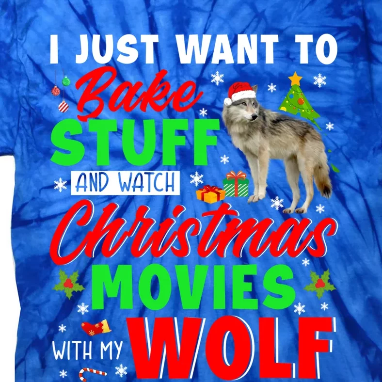 I Just Want To Bake Stuff And Watch Xmas Movies With My Wolf Great Gift Tie-Dye T-Shirt