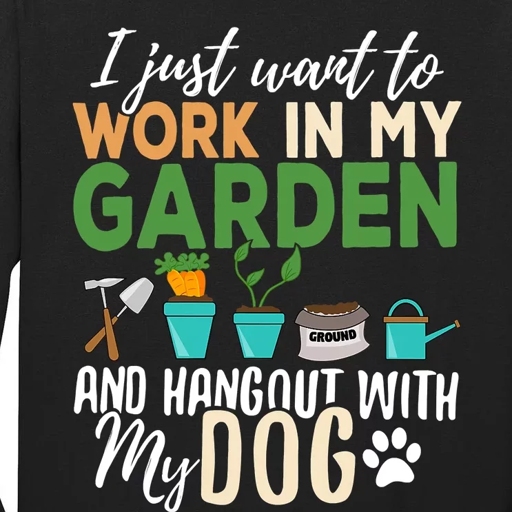 I Just Want To Work In My Garden And Hangout With My Dog Funny Tall Long Sleeve T-Shirt