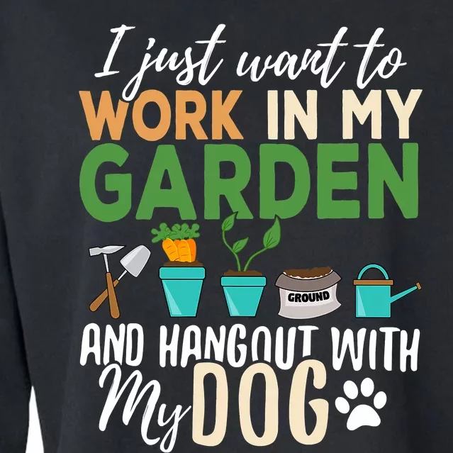 I Just Want To Work In My Garden And Hangout With My Dog Funny Cropped Pullover Crew