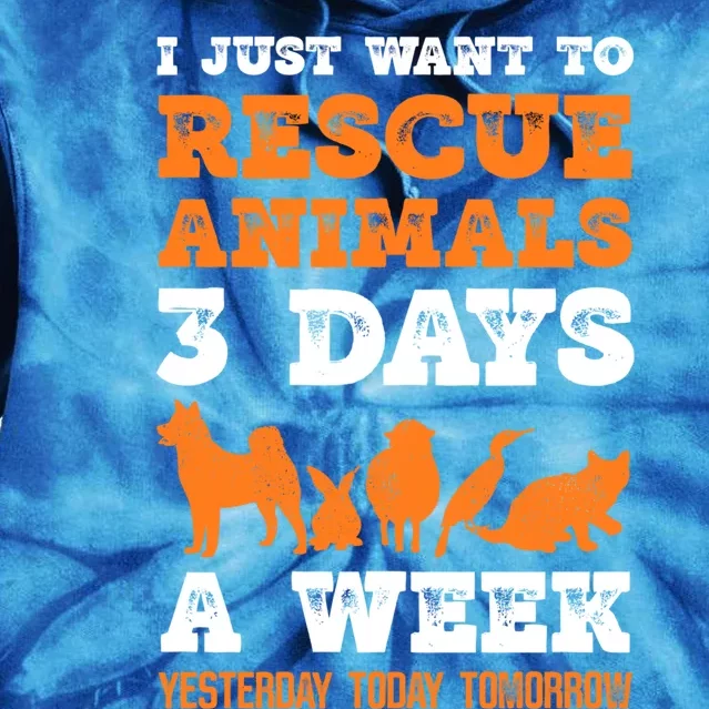 I Just Want To Rescue Animals 3 Days A Week Funny Gift Tie Dye Hoodie