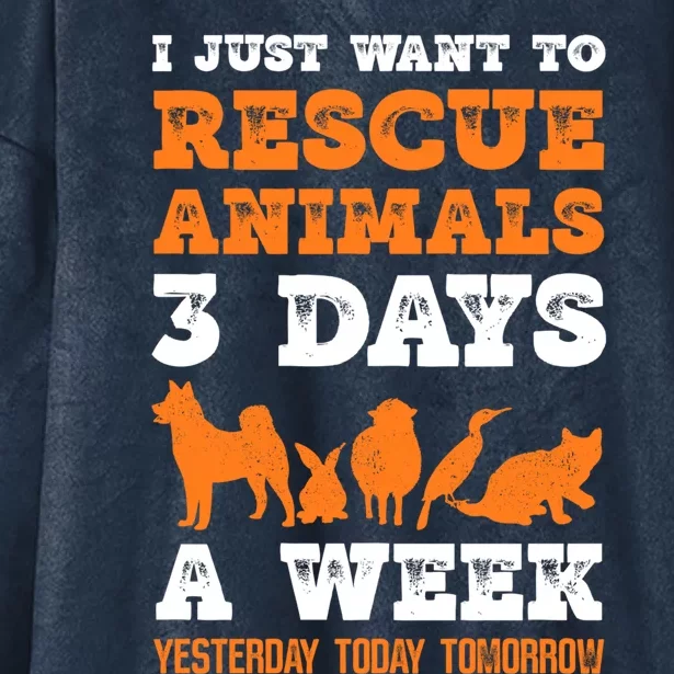 I Just Want To Rescue Animals 3 Days A Week Funny Gift Hooded Wearable Blanket