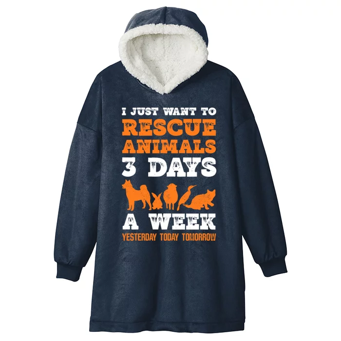 I Just Want To Rescue Animals 3 Days A Week Funny Gift Hooded Wearable Blanket