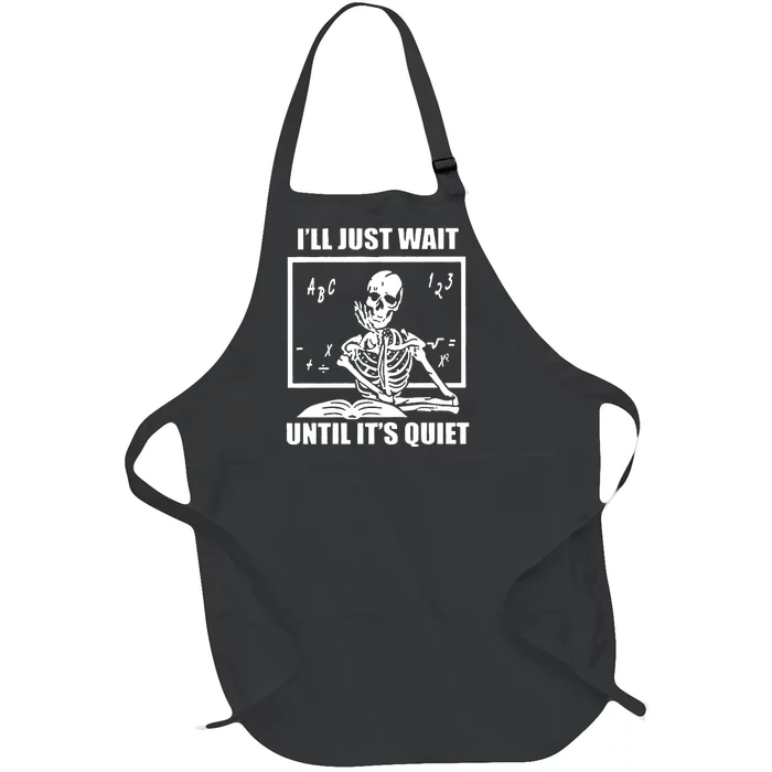 I'll Just Wait Until It's Quiet Skeleton Teacher Full-Length Apron With Pocket