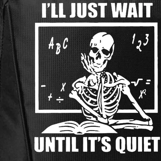 I'll Just Wait Until It's Quiet Skeleton Teacher City Backpack