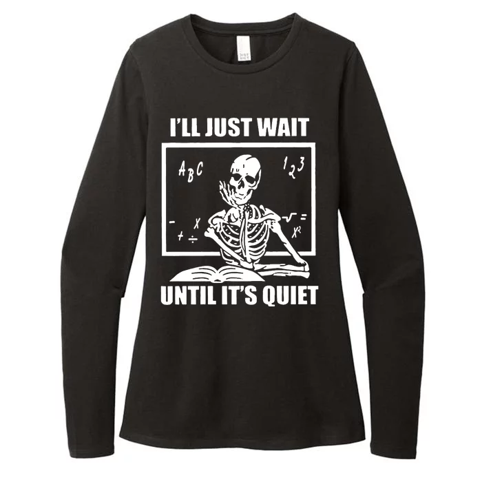 I'll Just Wait Until It's Quiet Skeleton Teacher Womens CVC Long Sleeve Shirt