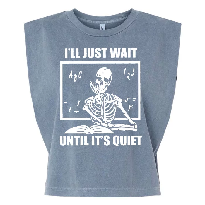 I'll Just Wait Until It's Quiet Skeleton Teacher Garment-Dyed Women's Muscle Tee