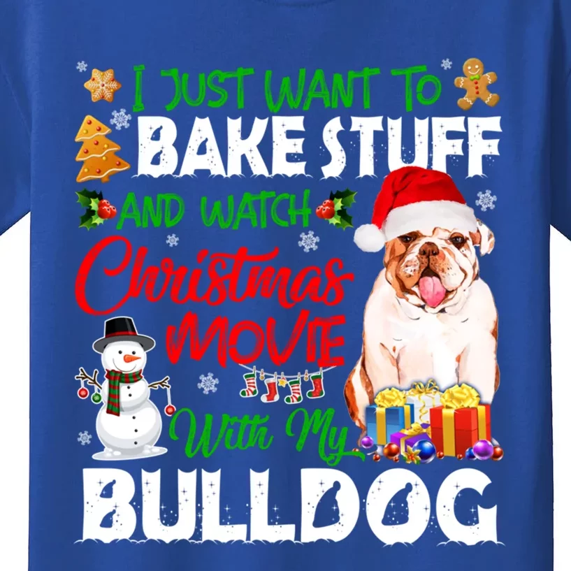 I Just Want To Bake Stuff And Christmas Movie With Bulldog Gift Kids T-Shirt