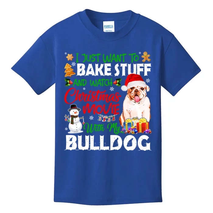 I Just Want To Bake Stuff And Christmas Movie With Bulldog Gift Kids T-Shirt