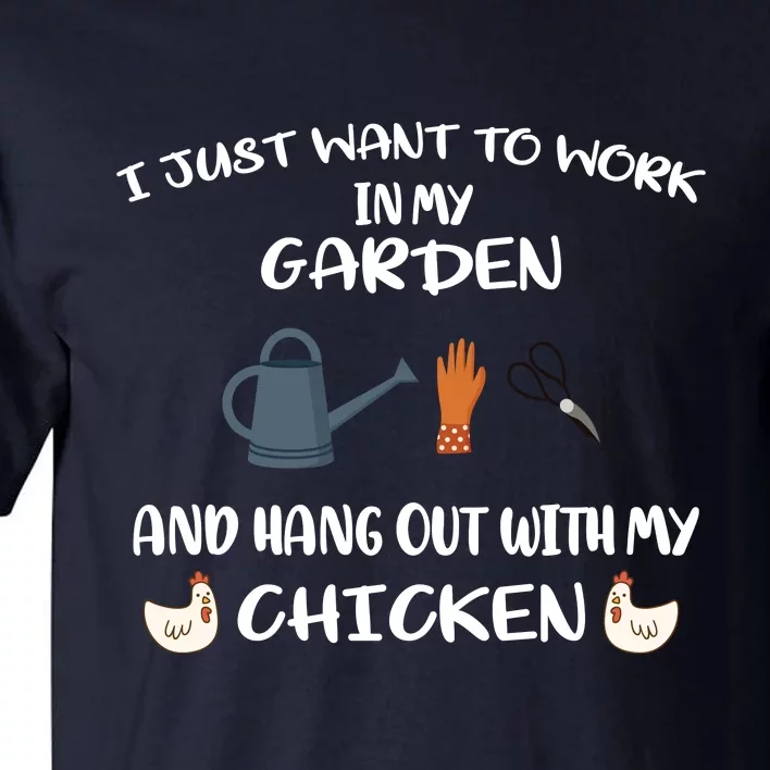 I Just Want To Work In My Garden And Hangout With My Chicken Tall T-Shirt