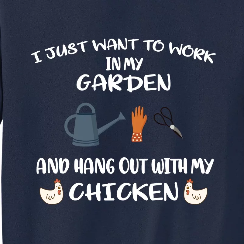 I Just Want To Work In My Garden And Hangout With My Chicken Tall Sweatshirt