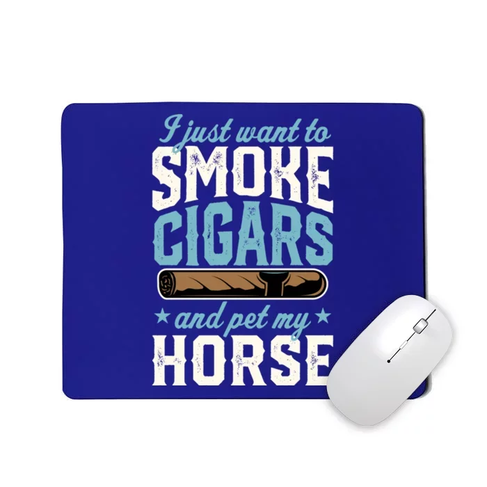 I Just Want To Smoke Cigars And Pet My Horse Gift Mousepad