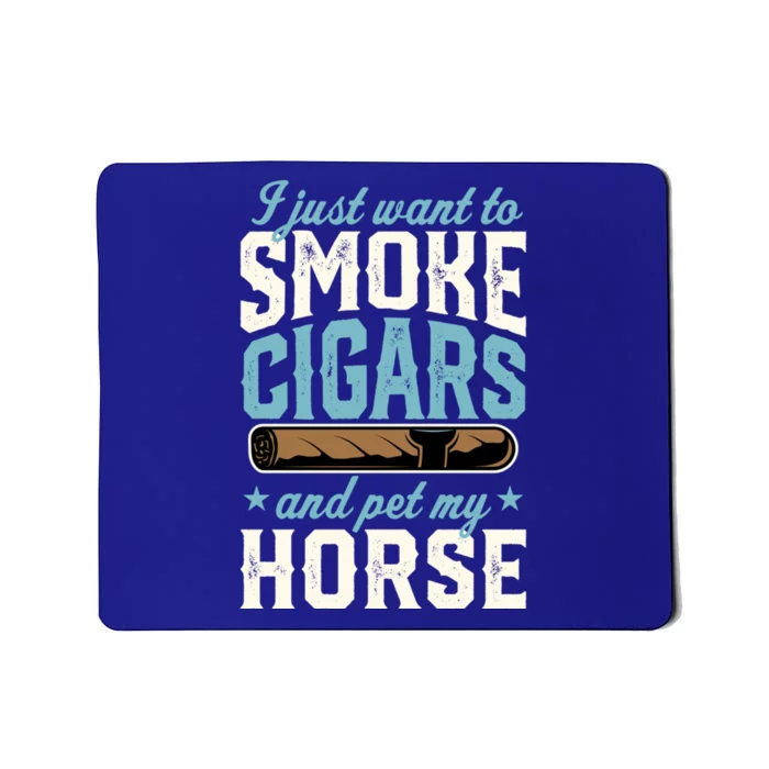 I Just Want To Smoke Cigars And Pet My Horse Gift Mousepad