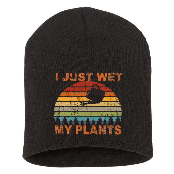 I Just Wet My Plants Gardening Short Acrylic Beanie