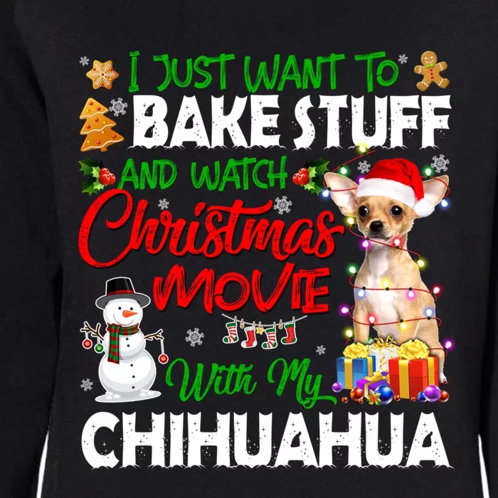 I Just Want To Bake Stuff And Christmas Movie With Chihuahua Gift Womens California Wash Sweatshirt