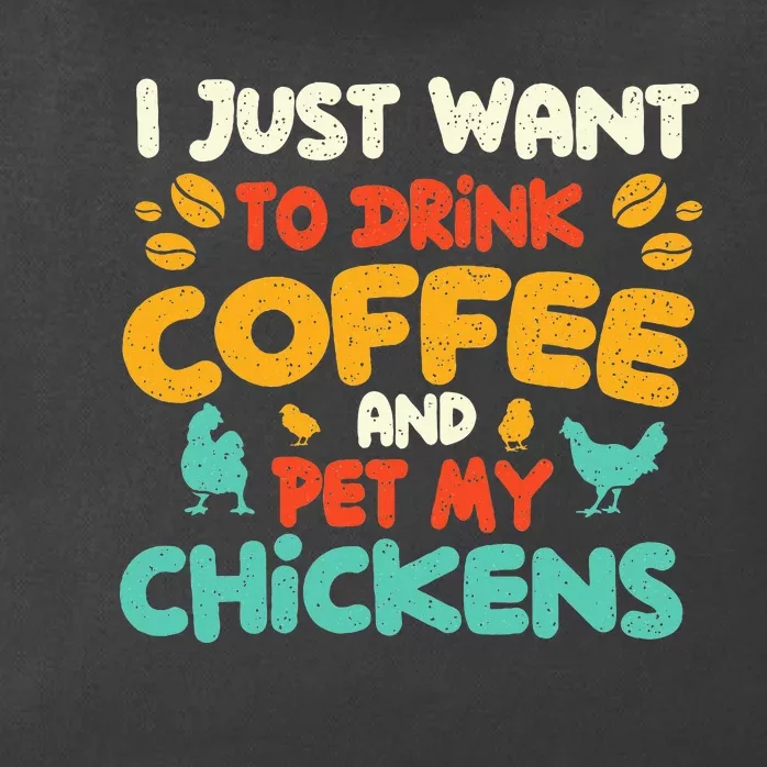 I Just Want To Drink Coffee And Pet My Chickens Farming Zip Tote Bag