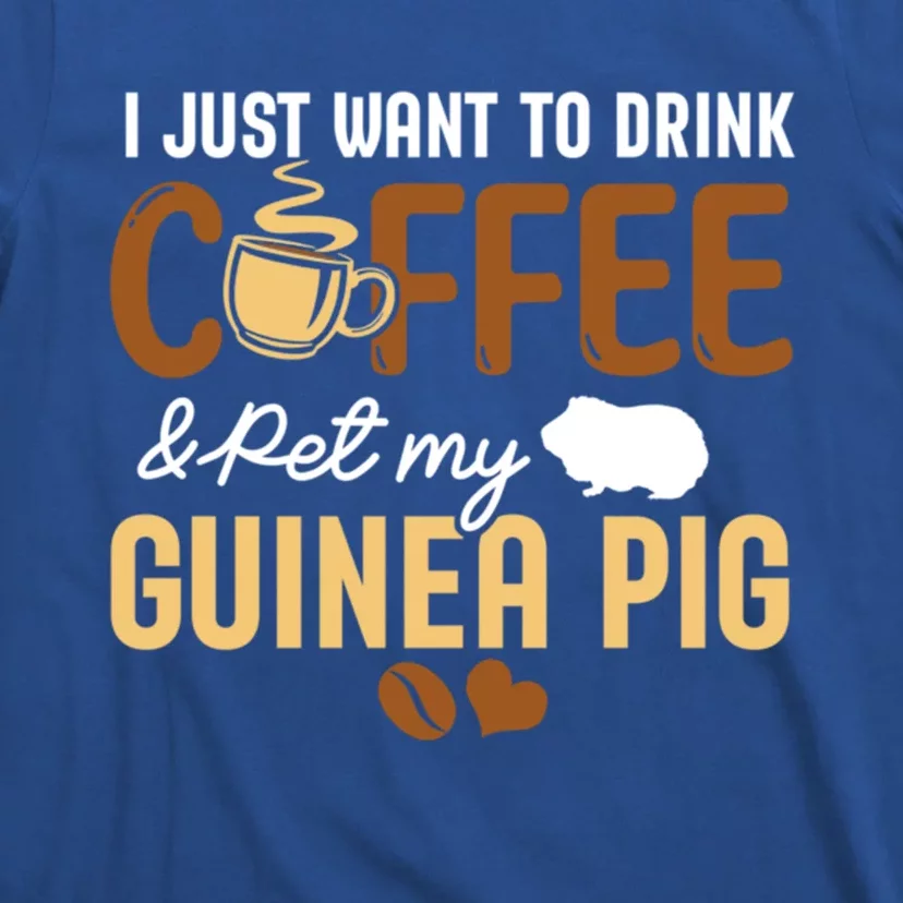 I Just Want To Coffee And Pet My Guinea Pig Lover Cute Cute Gift T-Shirt