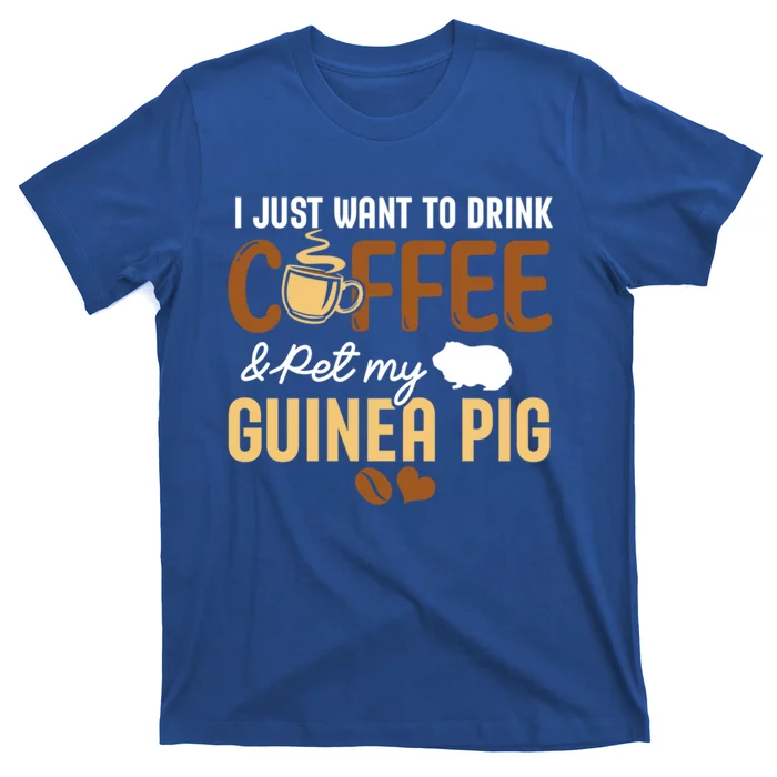 I Just Want To Coffee And Pet My Guinea Pig Lover Cute Cute Gift T-Shirt