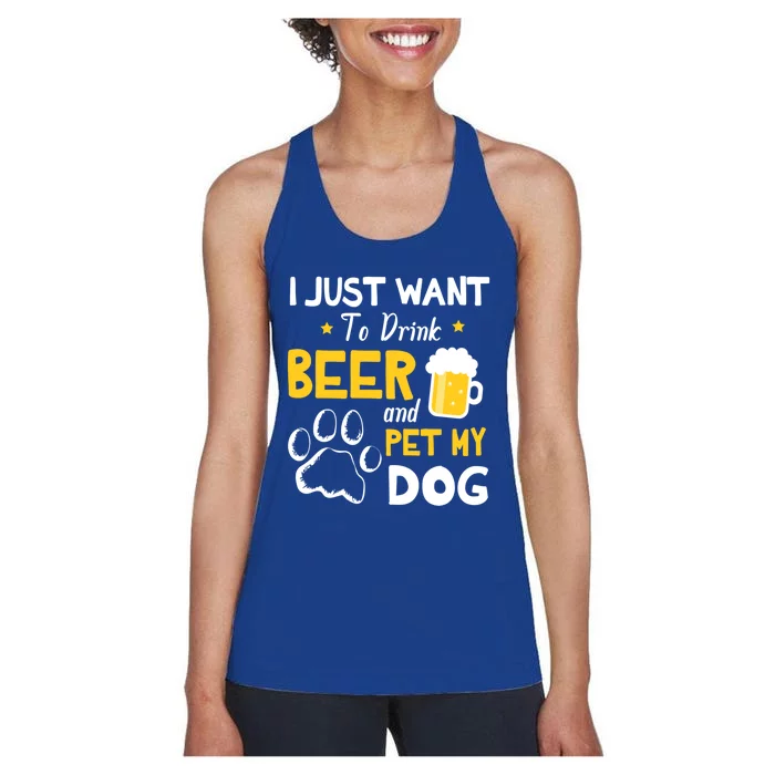 I Just Want To Beer And Pet My Dog Er Drunk Dad Mom Cool Gift Women's Racerback Tank