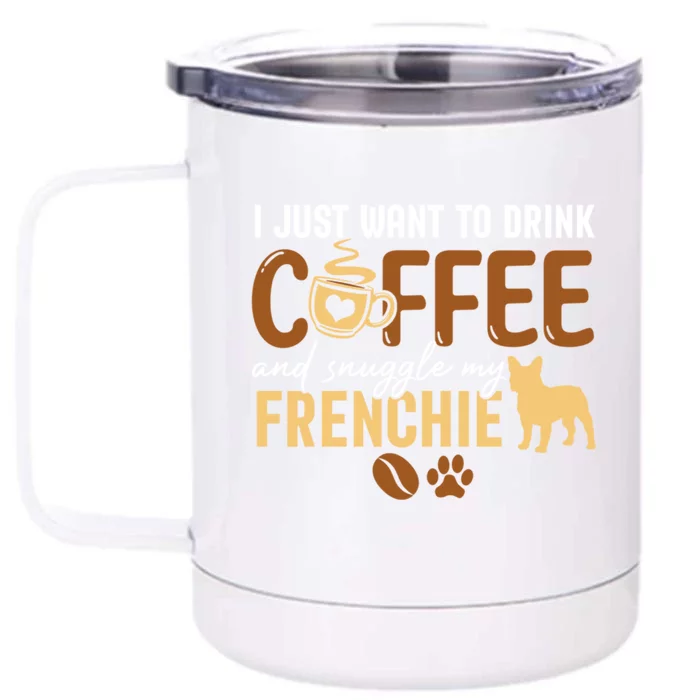 I Just Want To Coffee And Snuggle My Frenchie Dog Xmas Gift Front & Back 12oz Stainless Steel Tumbler Cup