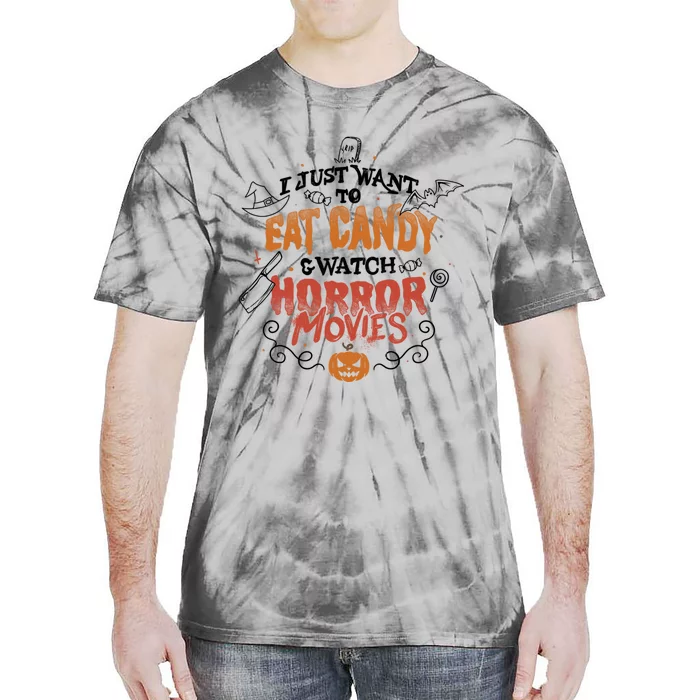 I Just Want To Eat Candy & Watch Horror Movies Tie-Dye T-Shirt