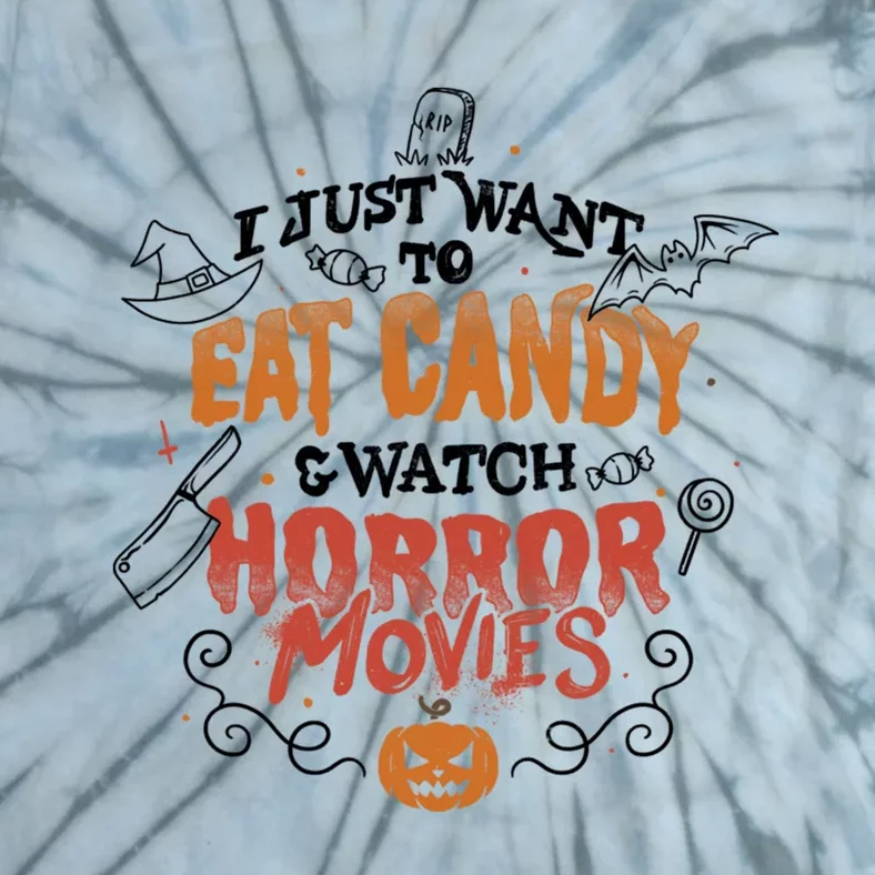 I Just Want To Eat Candy & Watch Horror Movies Tie-Dye T-Shirt