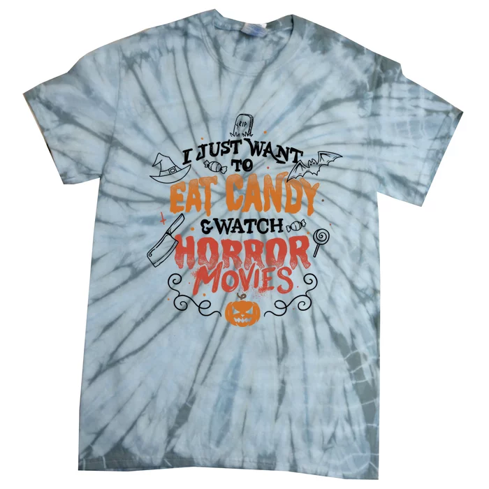 I Just Want To Eat Candy & Watch Horror Movies Tie-Dye T-Shirt