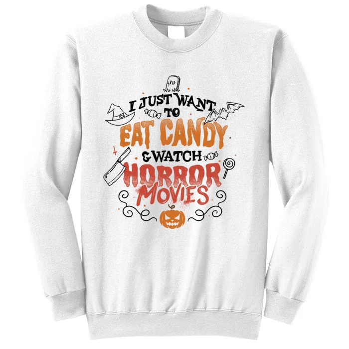 I Just Want To Eat Candy & Watch Horror Movies Sweatshirt