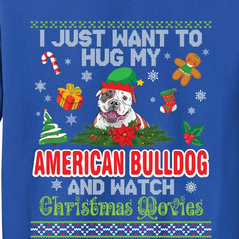 I Just Want To Hug My American Bulldog And Watch Xmas Movie Gift Sweatshirt