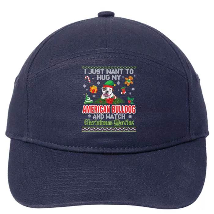 I Just Want To Hug My American Bulldog And Watch Xmas Movie Gift 7-Panel Snapback Hat