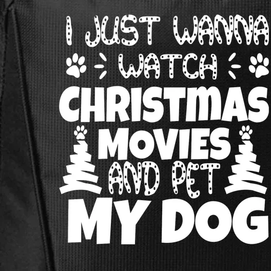 I Just Want To Watch Christmas Moves And Pet My Dog City Backpack